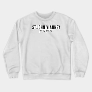 St. John Vianney pray for us Crewneck Sweatshirt